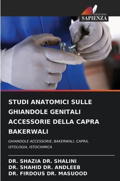 portada Studi Anatomici Sulle Ghiandole Genitali Accessorie Della Capra Bakerwali (en Italiano)