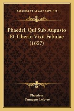 portada Phaedri, Qui Sub Augusto Et Tiberio Vixit Fabulae (1657) (en Latin)