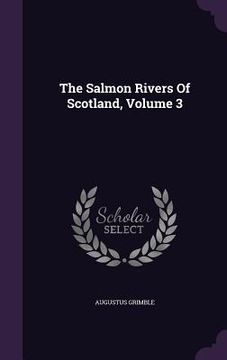 portada The Salmon Rivers Of Scotland, Volume 3 (en Inglés)