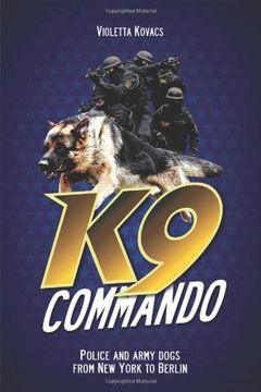 portada K9 Commando: Police and Army Dogs From new York to Berlin (en Inglés)