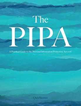 portada The PIPA: The Path to Compliance; The Exercise of Rights - A Practical Guide to the 'Personal Information Protection Act 2016' (en Inglés)