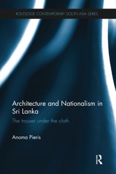 portada Architecture and Nationalism in Sri Lanka: The Trouser Under the Cloth (en Inglés)