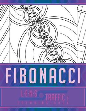 portada Fibonacci Coloring Book - LENS Traffic: 8.5" x 11" (21.59 x 27.94 cm) (en Inglés)