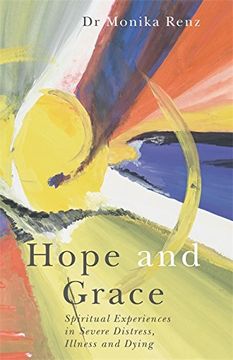 portada Hope and Grace: Spiritual Experiences in Severe Distress, Illness and Dying