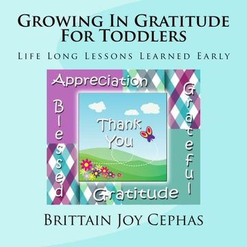 portada Growing In Gratitude For Toddlers: Life Long Lessons Learned Early: Volume 1