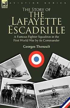 portada the story of the lafayette escadrille: a famous fighter squadron in the first world war by its commander