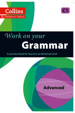 portada Work on Your Grammar: A Practice Book for Learners at Advanced Level (Collins Work on Your) (en Inglés)