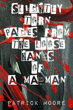 portada Slightly torn pages from the loose hands of a madman (en Inglés)