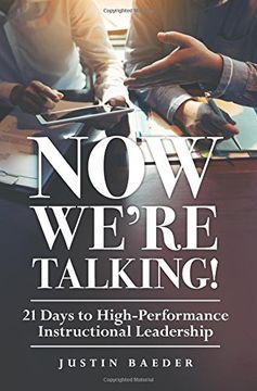 portada Now We're Talking: 21 Days to High-Performance Instructional Leadership (Making Time for Classroom Observation and Teacher Evaluation) (in English)