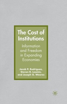 portada The Cost of Institutions: Information and Freedom in Expanding Economies (en Inglés)