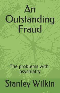 portada An Outstanding Fraud the Problems with Psychiatry