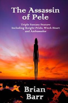 portada The Assassin of Pele: Fantasy Triple Feature (in English)