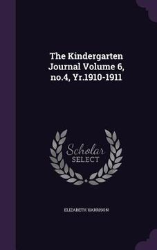 portada The Kindergarten Journal Volume 6, no.4, Yr.1910-1911