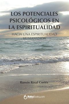 portada Los potenciales psicológicos en la espiritualidad: Hacia una espiritualidad humanizada (in Spanish)