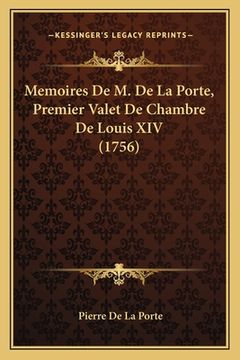 portada Memoires De M. De La Porte, Premier Valet De Chambre De Louis XIV (1756) (en Francés)