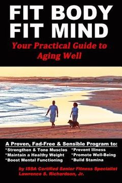 portada Fit Body Fit Mind: Your Practical Guide to Aging Well (en Inglés)