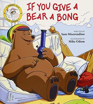 portada If you Give a Bear a Bong (Addicted Animals) (in English)