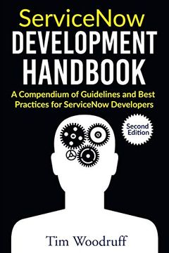 portada Servicenow Development Handbook - Second Edition: A Compendium of Pro-Tips, Guidelines, and Best Practices for Servicenow Developers (en Inglés)