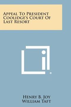 portada Appeal to President Coolidge's Court of Last Resort (en Inglés)