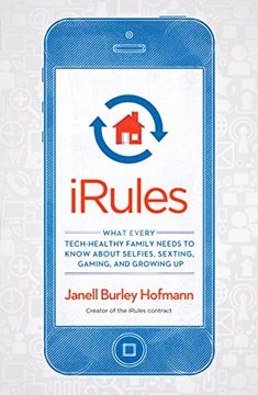portada Irules: What Every Tech-Healthy Family Needs to Know About Selfies, Sexting, Gaming, and Growing up (en Inglés)
