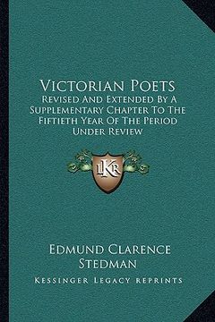 portada victorian poets: revised and extended by a supplementary chapter to the fiftieth year of the period under review (en Inglés)