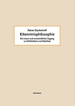 portada Erkenntnisphilosophie: Ein Neuer und Verständlicher Zugang zu Wirklichkeit und Wahrheit (in German)