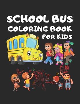 portada School Bus coloring Book for kids: Toddler coloring Book 101 pages 50 Unique picture Perfect for kids kids School Bus, Magic School bus, School bus ou