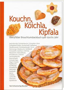 portada Kouchn, Köichla, Kipfala Oberpfälzer Brauchtumsbackbuch Quer Durchs Jahr (en Alemán)