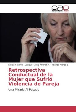 portada Retrospectiva Conductual de la Mujer que Sufrió Violencia de Pareja: Una Mirada Al Pasado