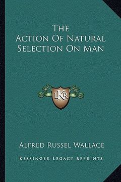 portada the action of natural selection on man (en Inglés)