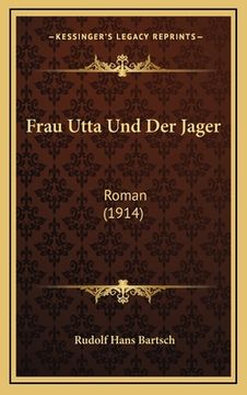 portada Frau Utta Und Der Jager: Roman (1914) (in German)