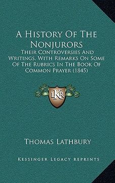 portada a history of the nonjurors: their controversies and writings, with remarks on some of the rubrics in the book of common prayer (1845) (en Inglés)