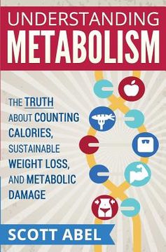 portada Understanding Metabolism: The Truth About Counting Calories, Sustainable Weight Loss, and Metabolic Damage (en Inglés)