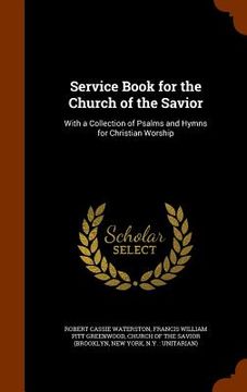 portada Service Book for the Church of the Savior: With a Collection of Psalms and Hymns for Christian Worship (en Inglés)