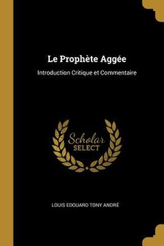 portada Le Prophète Aggée: Introduction Critique et Commentaire (en Inglés)
