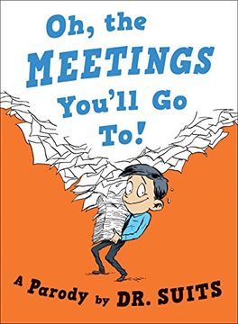 portada Oh, the Meetings You'll go To! A Parody (en Inglés)