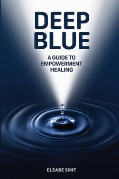 portada Deep Blue: A Guide to Empowerment Healing (en Inglés)