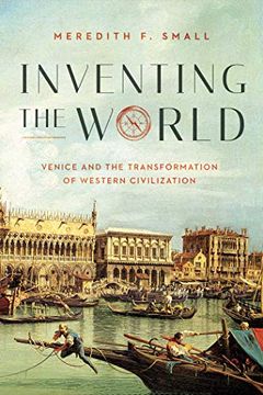 portada Inventing the World: Venice and the Transformation of Western Civilization (in English)