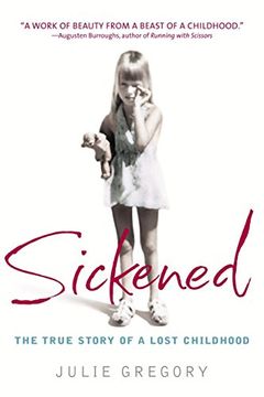 portada Sickened: The True Story of a Lost Childhood (en Inglés)
