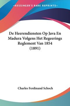 portada De Heerendiensten Op Java En Madura Volgens Het Regeerings Reglement Van 1854 (1891)