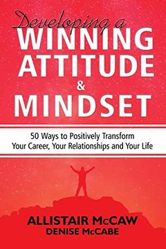portada Developing a Winning Attitude and Mindset: 50 Ways to Positively Transform Your Career, Your Relationships and Your Life (in English)