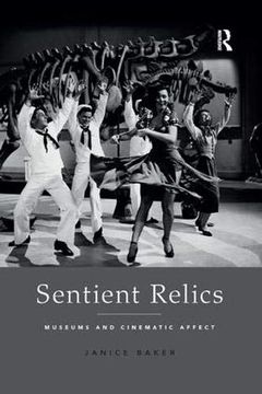 portada Sentient Relics: Museums and Cinematic Affect (en Inglés)