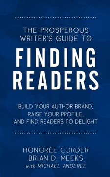 portada The Prosperous Writer's Guide to Finding Readers: Build Your Author Brand, Raise Your Profile, and Find Readers to Delight (Volume 4)