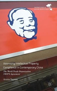 portada Assessing Intellectual Property Compliance in Contemporary China: The World Trade Organisation TRIPS Agreement (Palgrave Series in Asia and Pacific Studies)