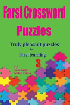portada Farsi Crossword Puzzles 3: Truly Pleasant Puzzles for Farsi Learners (en Inglés)