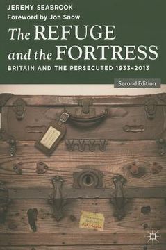 portada The Refuge and the Fortress: Britain and the Persecuted 1933-2013 (en Inglés)