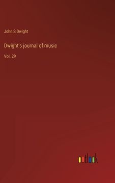 portada Dwight's journal of music: Vol. 29 (in English)