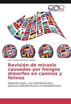 portada Revisión de micosis causadas por hongos dimorfos en caninos y felinos: Esporotricosis, coccidioidomicosis, paracoccidioidomicosis e histoplasmosis (Spanish Edition)