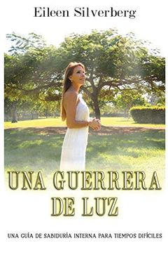 portada Una Guerrera de Luz: Una Guía de Sabiduría Interior Para Tiempos Difíciles (in Spanish)