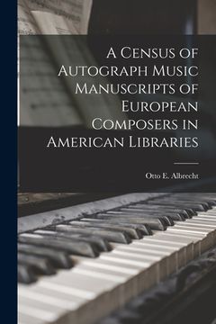 portada A Census of Autograph Music Manuscripts of European Composers in American Libraries (en Inglés)